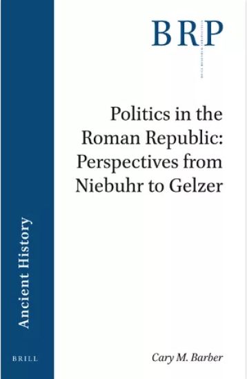 Politics in the Roman Republic: Perspectives from Niebuhr to Gelzer