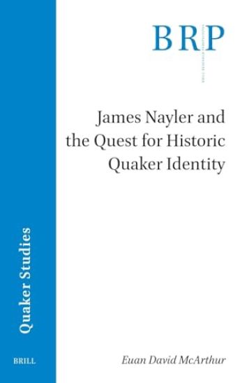James Nayler and the Quest for Historic Quaker Identity