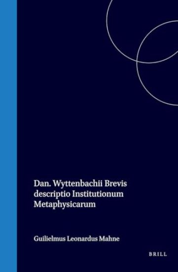 Dan. Wyttenbachii Brevis Descriptio Institutionum Metaphysicarum