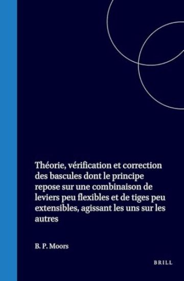 Théorie, Vérification Et Correction Des Bascules Dont Le Principe Repose Sur Une Combinaison de Leviers Peu Flexibles Et de Tiges Peu Extensibles, Agissant Les Uns Sur Les Autres