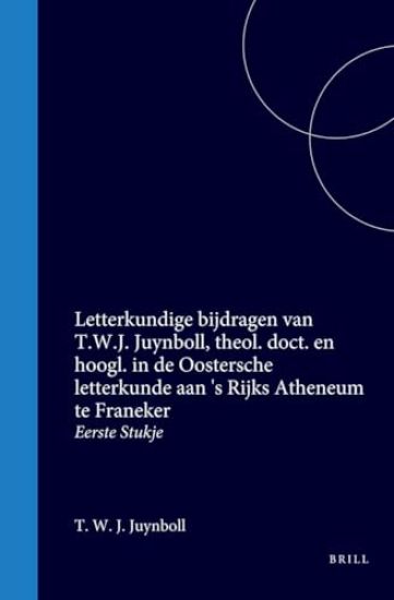 Letterkundige Bijdragen Van T.W.J. Juynboll, Theol. Doct. En Hoogl. in de Oostersche Letterkunde Aan 's Rijks Atheneum Te Franeker