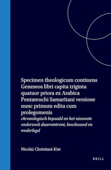 Specimen Theologicum Continens Geneseos Libri Capita Triginta Quatuor Priora Ex Arabica Pentateuchi Samaritani Versione Nunc Primum Edita Cum Prolegomenis