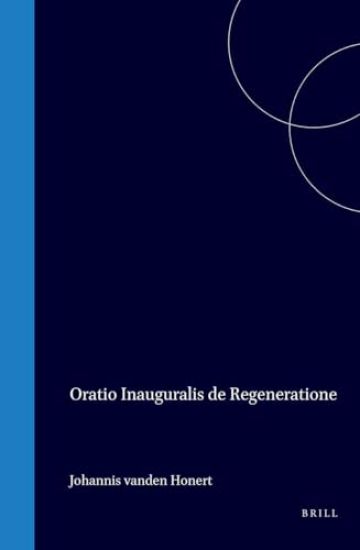 Johannis Vanden Honert, T.H. Filii, Oratio Inauguralis de Regeneratione