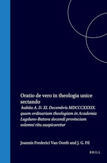 Joannis Frederici Van Oordt, J. G. Fil., Oratio de Vero in Theologia Unice Sectando