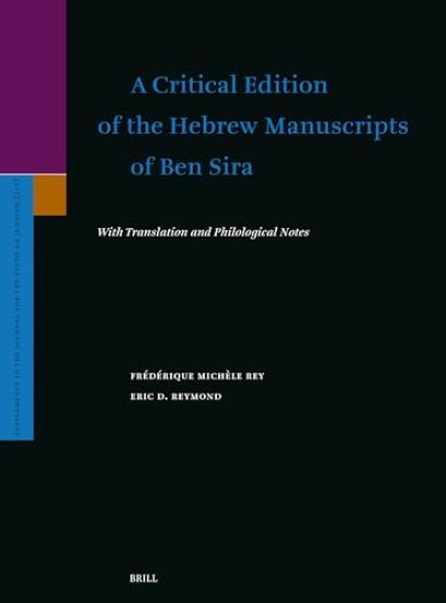 A Critical Edition of the Hebrew Manuscripts of Ben Sira: With Translations and Philological Notes