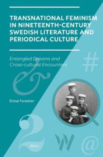 Transnational Feminism in Nineteenth-Century Swedish Literature and Periodical Culture: Entangled Dreams and Cross-Cultural Encounters