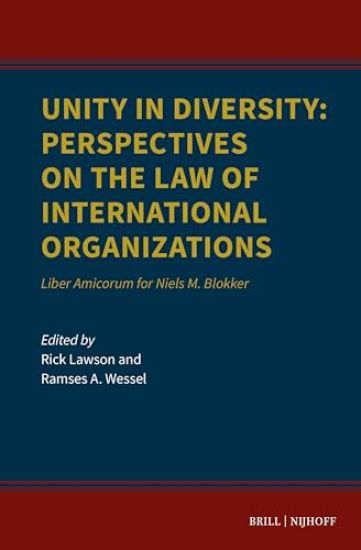 Unity in Diversity: Perspectives on the Law of International Organizations: Liber Amicorum for Niels M. Blokker