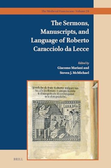 The Sermons, Manuscripts, and Language of Roberto Caracciolo da Lecce