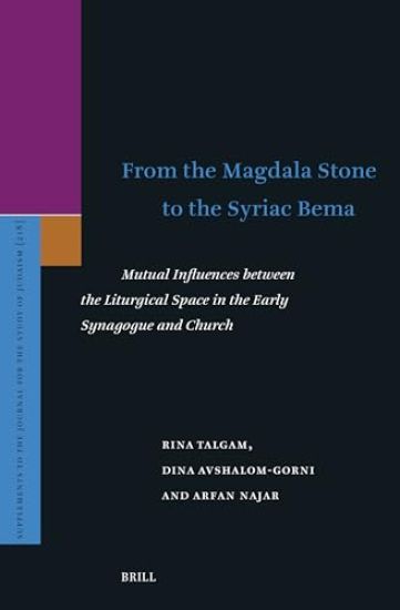 From the Magdala Stone to the Syriac Bema: Mutual Influences Between the Liturgical Space in the Early Synagogue and Church