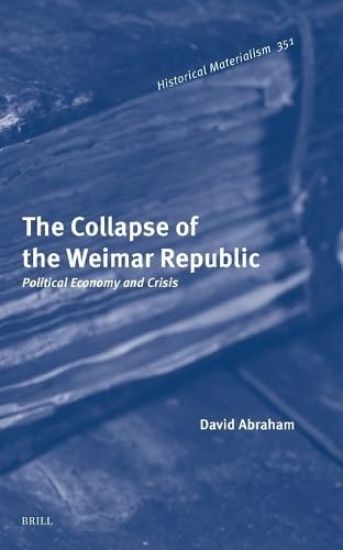 The Collapse of the Weimar Republic: Political Economy and Crisis