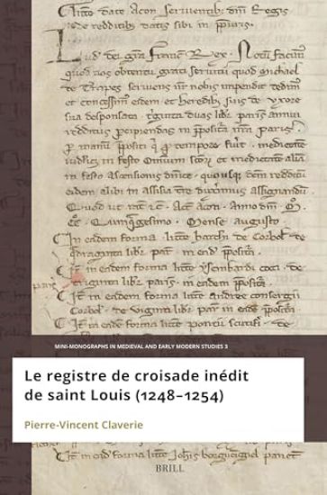 Le registre de croisade inédit de Saint Louis (1248–1254)