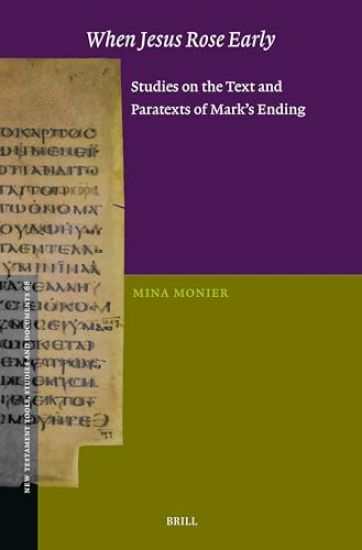 When Jesus Rose Early: Studies on the Text and Paratexts of Mark's Ending