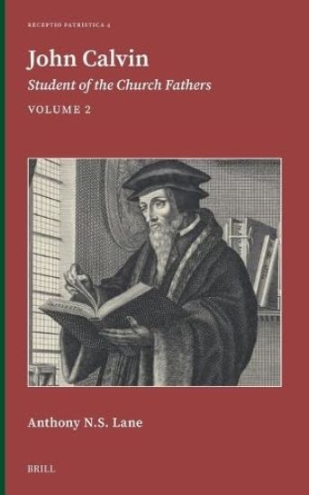 John Calvin: Student of the Church Fathers Vol. 2