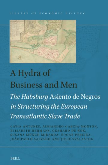 A Hydra of Business and Men: The Habsburg Asiento de Negros in Structuring the European Transatlantic Slave Trade