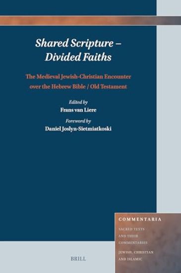 Shared Scripture - Divided Faiths: The Medieval Jewish-Christian Encounter Over the Hebrew Bible / Old Testament