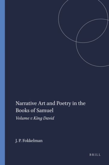 Narrative Art and Poetry in the Books of Samuel: Volume 1: King David