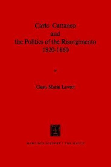 Carlo Cattaneo and the Politics of the Risorgimento, 1820–1860