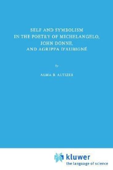 Self and Symbolism in the Poetry of Michelangelo, John Donne and Agrippa D’Aubigne