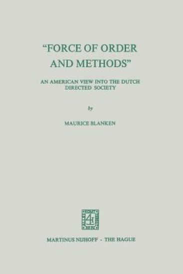 “Force of Order and Methods ...” An American View into the Dutch Directed Society