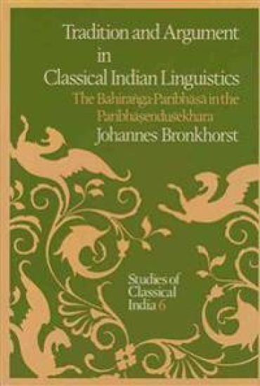 Tradition and Argument in Classical Indian Linguistics