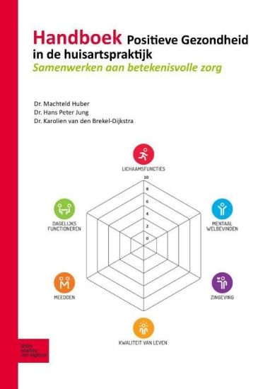 Handboek Positieve Gezondheid in de Huisartspraktijk: Samenwerken Aan Betekenisvolle Zorg
