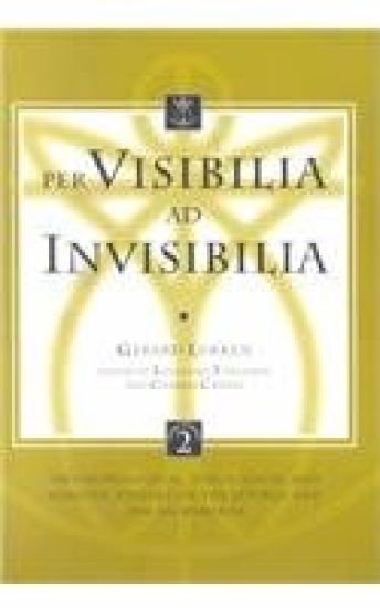 Per Visibilia Ad Invisibilia