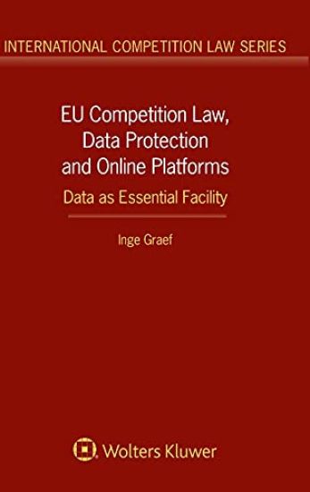 EU Competition Law, Data Protection and Online Platforms: Data as Essential Facility