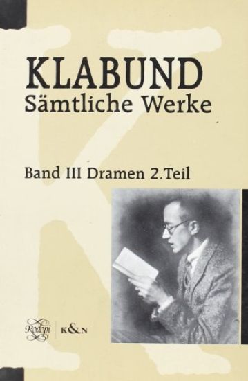 Klabund: Sämtliche Werke, Band III: Dramen und Szenen, Zweiter Teil