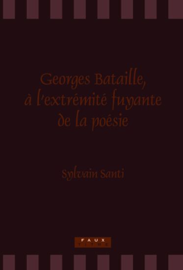 Georges Bataille, à l’extrémité fuyante de la poésie