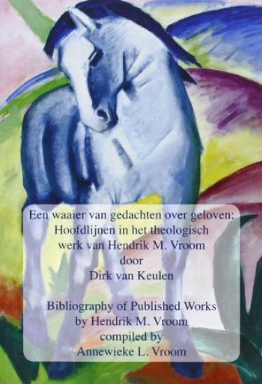 Een waaier van gedachten over geloven – Bibliography of Published Works by Hendrik M. Vroom