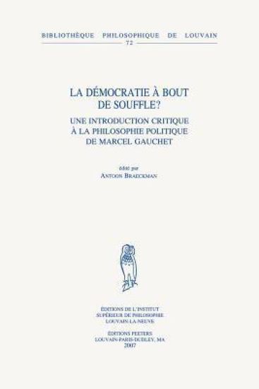 La Democratie a Bout de Souffle?: Une Introduction Critique a la Philosophie Politique de Marcel Gauchet