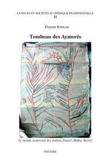 Tombeau des Aymorés. Le monde souterrain des Indiens Pataxo (Bahia-Brésil)