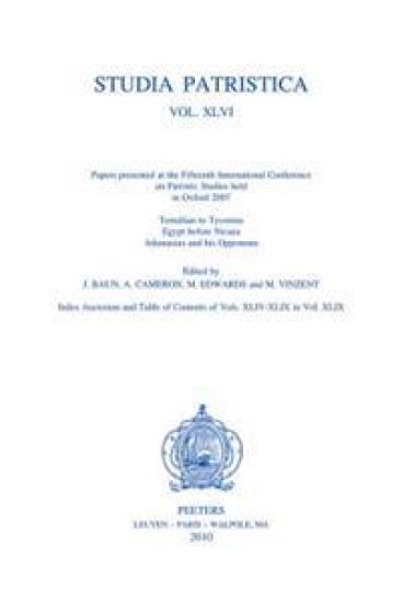 Studia Patristica. Vol. XLVI - Tertullian to Tyconius, Egypt before Nicaea, Athanasius and his Opponents