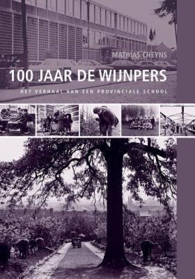 100 Jaar de Wijnpers: Het Verhaal Van Een Provinciale School