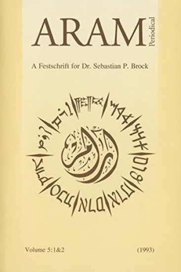 Aram Periodical. Volume 5: 1 & 2 - A Festschrift for Dr. Sebastian P. Brock
