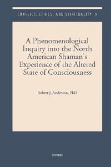 A Phenomenological Inquiry into the North American Shaman's Experience of the Altered State of Consciousness