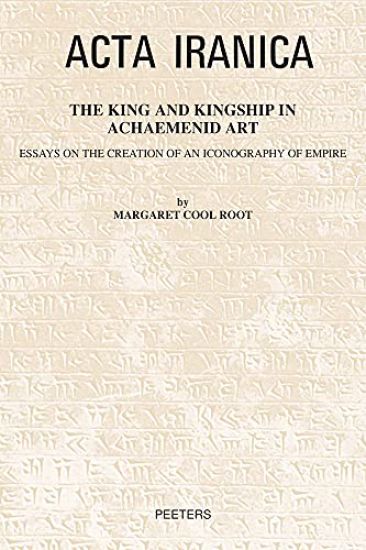 The King and Kingship in Achaemenid Art