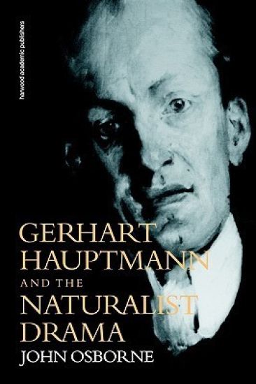 Gerhard Hauptmann and the Naturalist Drama