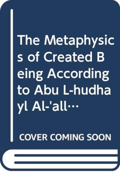 The Metaphysics of Created Being According to Abû l-Hudhayl al-'Allâf