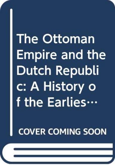 The Ottoman Empire and the Dutch Republic