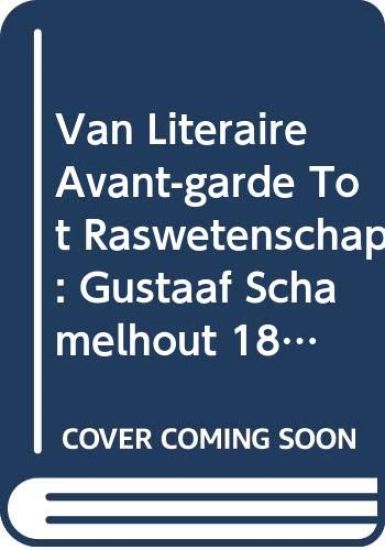 Van Literaire Avant-Garde Tot Raswetenschap. Gustaaf Schamelhout (1869-1944)