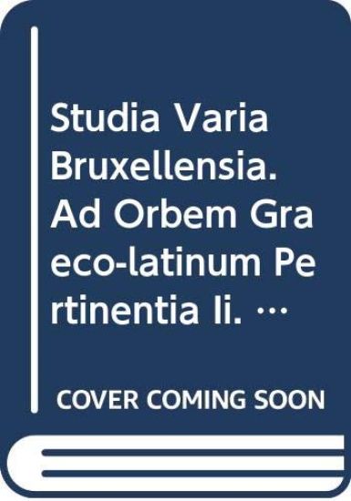 Studia Varia Bruxellensia. AD Orbem Graeco-Latinum Pertinentia II