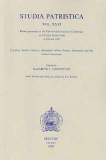 Studia Patristica. Vol. XXVI - Liturgica, Second Century, Alexandria before Nicaea, Athanasius and the Arian Controversy