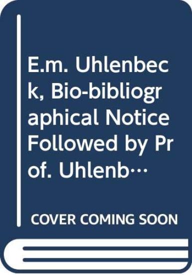E.M. Uhlenbeck, Bio-bibliographical Notice Followed by Prof. Uhlenbeck's Address: «Javanese Linguistics, A Retrospect and Some Prospects»