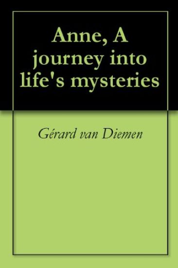 Anne: A journey into life's mysteries