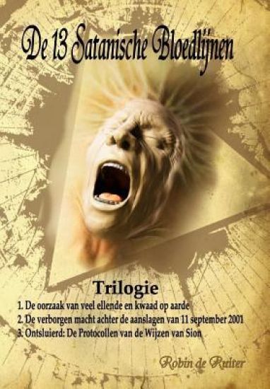 de 13 Satanische Bloedlijnen: 1: de Oorzaak Van Veel Ellende En Kwaad Op Aarde - 2: de Verborgen Macht Achter de Aanslagen Van 11 September 2011 - 3
