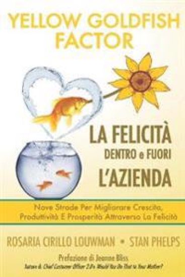 YELLOW GOLDFISH - LA FELICITÀ dentro e fuori l'azienda