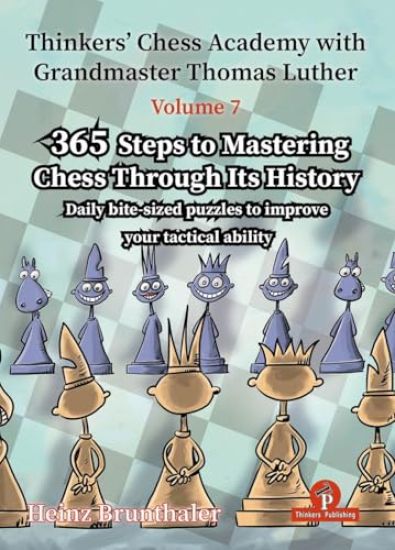 Thinkers' Chess Academy with Grandmaster Thomas Luther - Volume 7 by Heinz Brunthaler