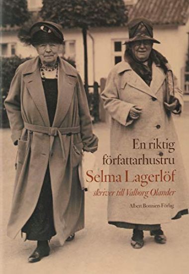 En riktig författarhustru : Selma Lagerlöf skriver till Valborg Olander