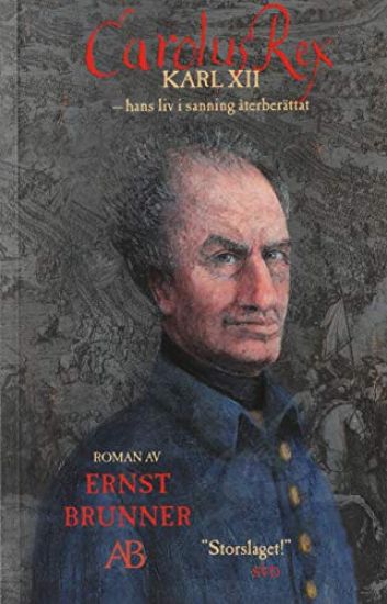 Carolus Rex : hans liv i sanning återberättat